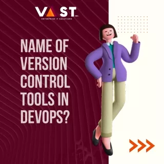 VaST ITES INC. - Name of Version control tools in devops