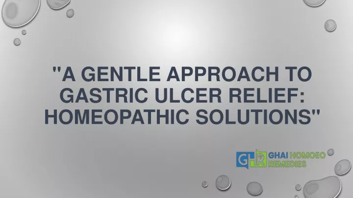 a gentle approach to gastric ulcer relief