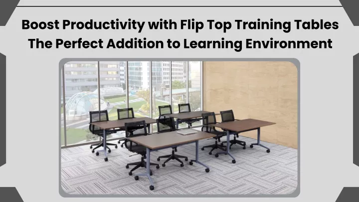 boost productivity with flip top training tables