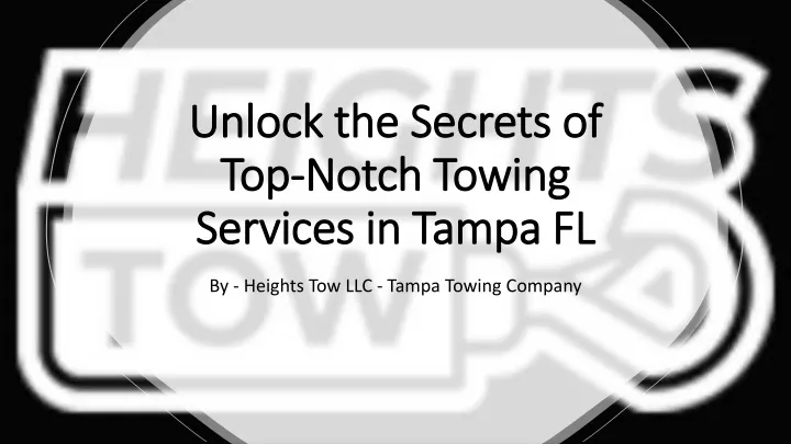 unlock the secrets of top notch towing services in tampa fl