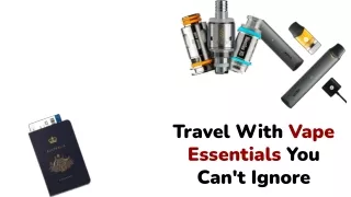 Travel With Vape Essentials You Can't Ignore