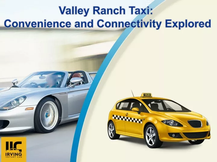 valley ranch taxi convenience and connectivity