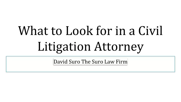 what to look for in a civil litigation attorney
