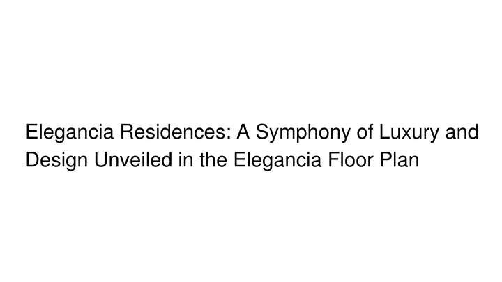 elegancia residences a symphony of luxury and design unveiled in the elegancia floor plan