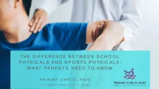 The Difference Between School Physicals and Sports Physicals What Parents Need to Know - Primary Care El Paso