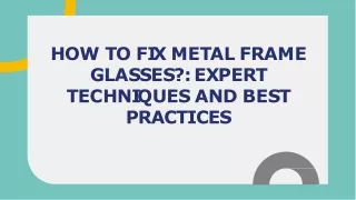 How To Fix Metal Frame Glasses: Expert Techniques and Best Practices