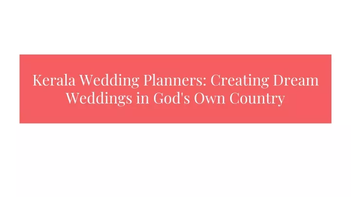 kerala wedding planners creating dream weddings in god s own country