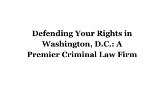 Defending Your Rights in Washington, D.C._ A Premier Criminal Law Firm