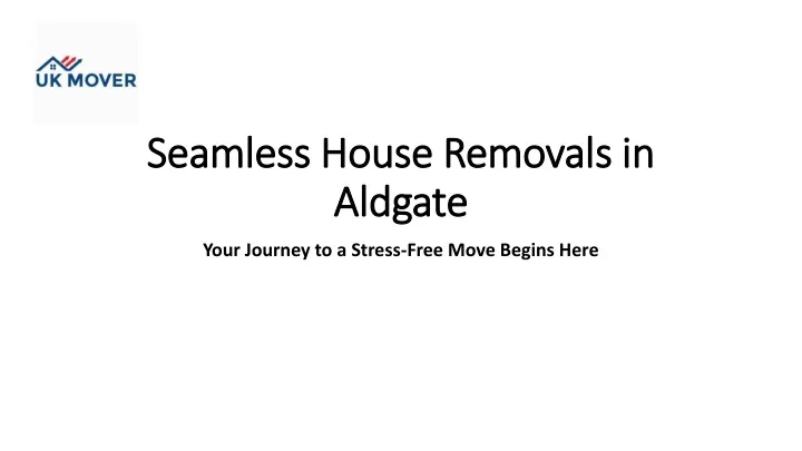 seamless house removals in aldgate