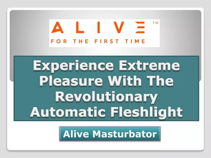 experience extreme pleasure with