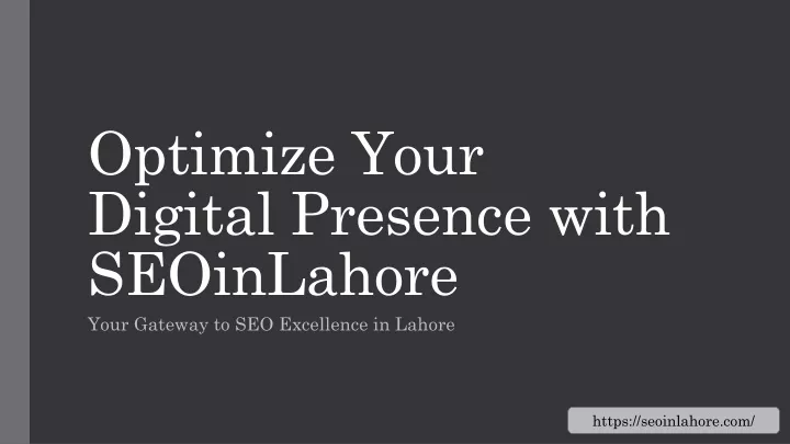 optimize your digital presence with seoinlahore