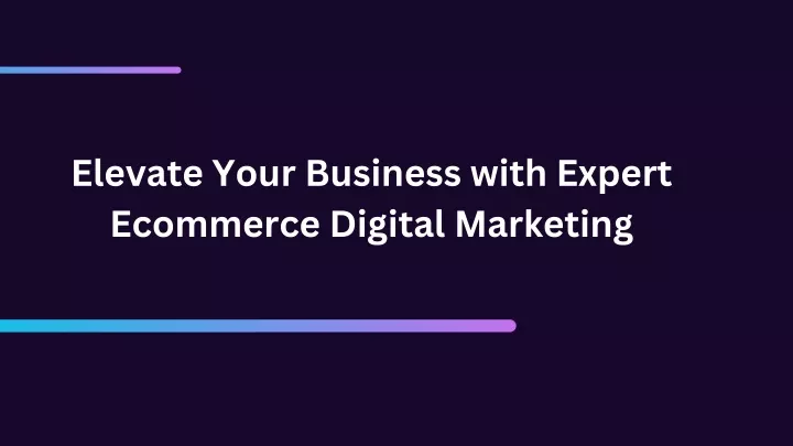 elevate your business with expert ecommerce