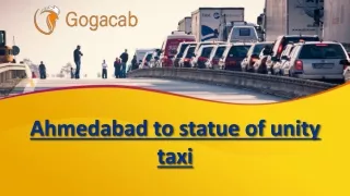 Gogacab: Ahmedabad to Statue of Unity Taxi - Your Gateway to Iconic Adventures