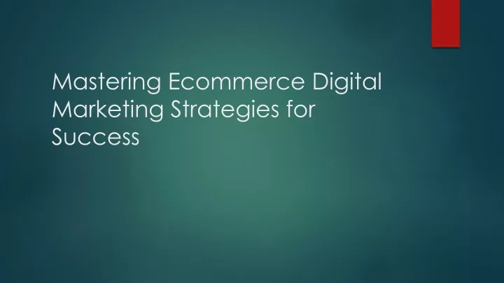 mastering ecommerce digital marketing strategies