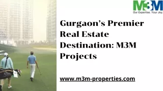 Gurgaon’s Premier Real Estate Destination M3M Projects