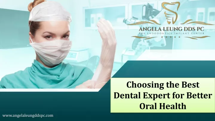 choosing the best dental expert for better oral