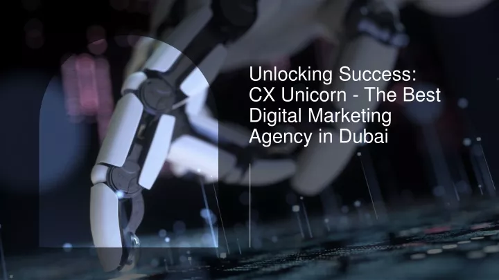 unlocking success cx unicorn the best digital marketing agency in dubai