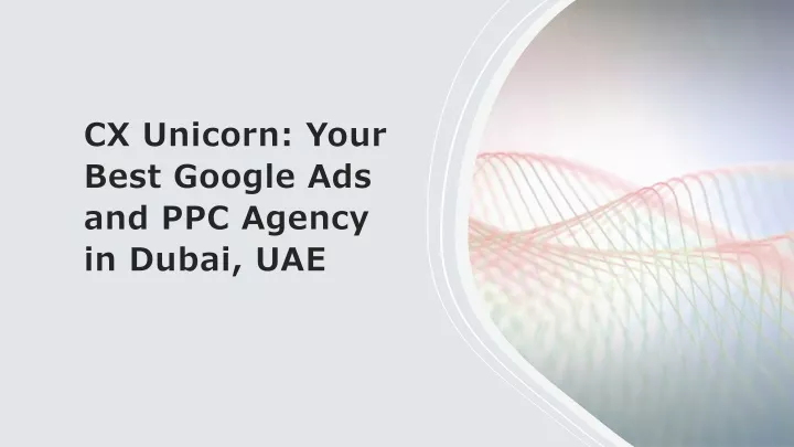 cx unicorn your best google ads and ppc agency in dubai uae