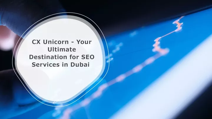 cx unicorn your ultimate destination for seo services in dubai