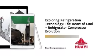 Exploring Refrigeration Technology The Heart of Cool - Refrigerator Compressor Evolution