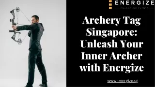 Archery Tag Singapore Unleash Your Inner Archer with Energize