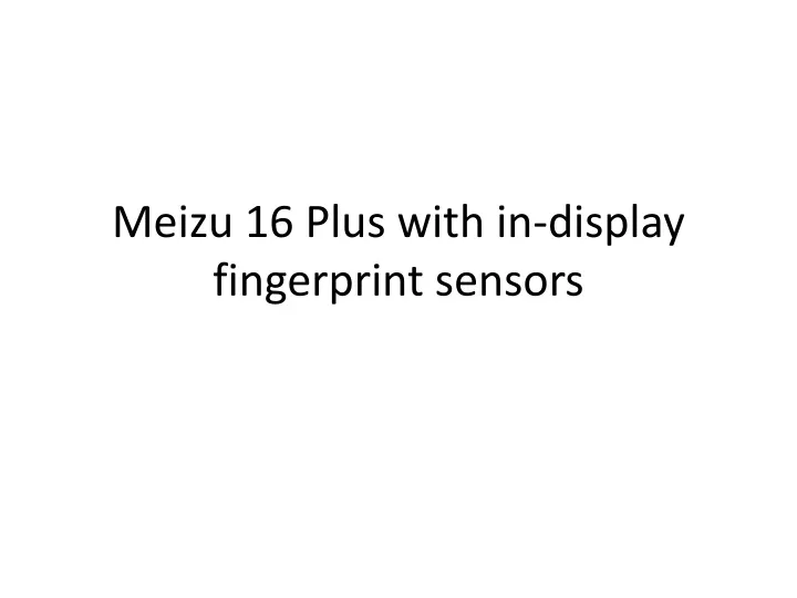 meizu 16 plus with in display fingerprint sensors