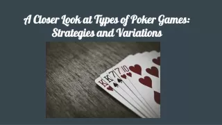A Closer Look at Types of Poker Games_ Strategies and Variations