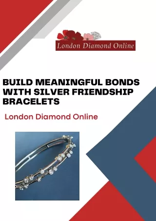 Build Meaningful Bonds with Silver Friendship Bracelets