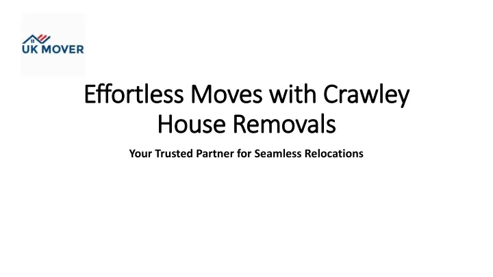 effortless moves with crawley house removals