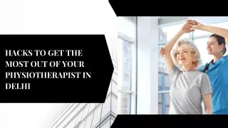 hacks to get the most out of your physiotherapist