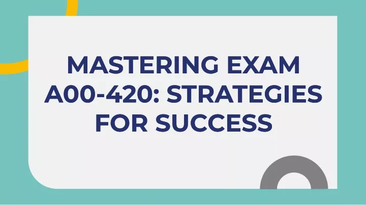 mastering exam a00 420 strategies for success