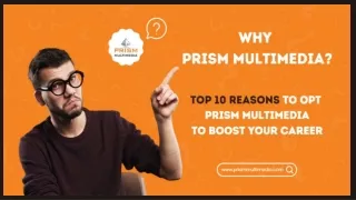 Why should I opt for PRISM MULTIMEDIA to boost my career.
