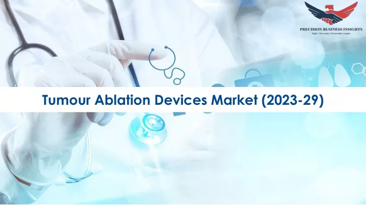 tumour ablation devices market 2023 29