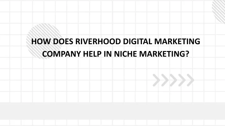 how does riverhood digital marketing company help