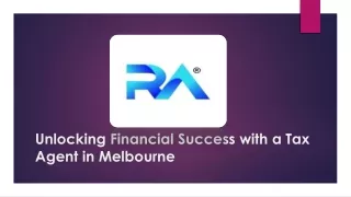 Unlocking Financial Success with a Tax Agent in Melbourne