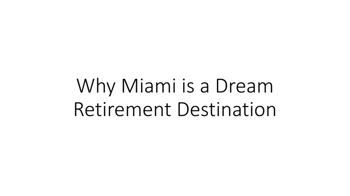 why miami is a dream retirement destination