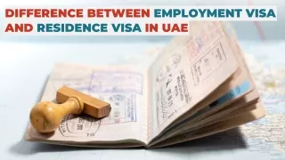 Difference Between Employment Visa and Residence Visa