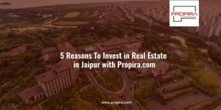 5 Reasons To Invest in Real Estate in Jaipur with Propira.com