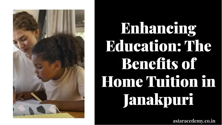 enhancing education the benefits of home tuition