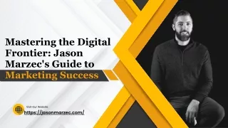 Mastering the Digital Frontier Jason Marzec's Guide to Marketing Success