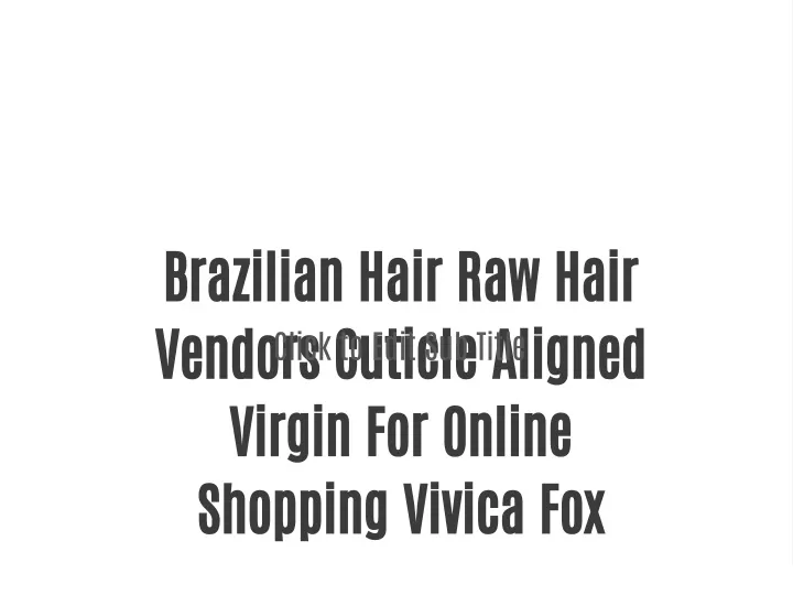 brazilian hair raw hair vendors cuticle aligned