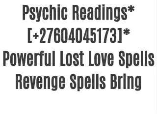 Psychic Readings*[ 27604045173]* Powerful Lost Love Spells Revenge Spells Bring Back Lost Love Spells Caster