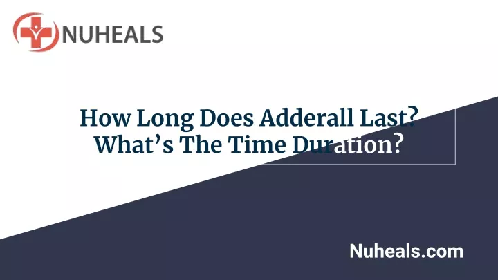 how long does adderall last what s the time