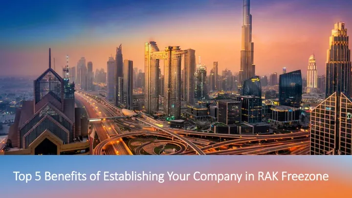 top 5 benefits of establishing your company in rak freezone