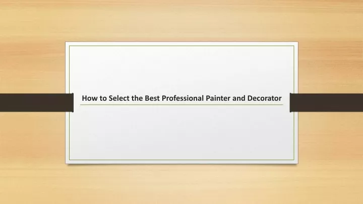 how to select the best professional painter and decorator