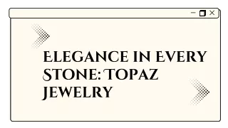 Elegance in Every Stone Topaz Jewelry