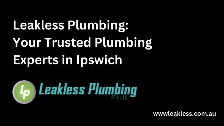 leakless plumbing your trusted plumbing experts