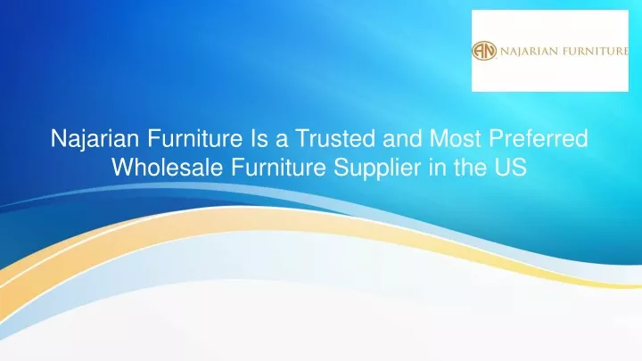 najarian furniture is a trusted and most