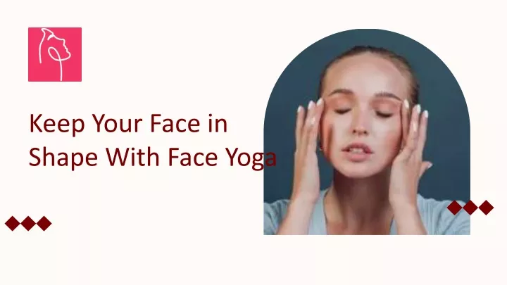 keep your face in shape with face yoga