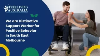 We are Distinctive Support Worker for Positive Behavior in South East Melbourne